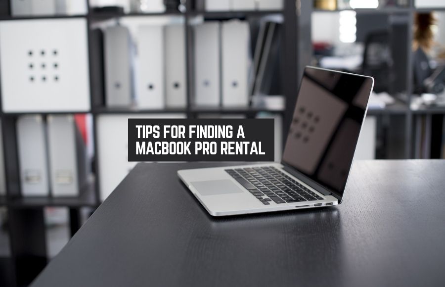 Tips For Finding a MacBook Pro Rental